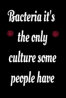 Bacteria it's the only culture some people have: 120 Blank and Lined pages and White Paper Blank and Lined pages 1654483494 Book Cover