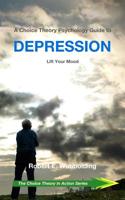 A Choice Theory Psychology Guide to Depression: Lift Your Mood 107204188X Book Cover