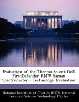 Evaluation of the Thermo Scientific® FirstDefender RM™ Raman Spectrometer - Technology Evaluation 1249361117 Book Cover