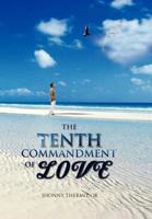 The Tenth Commandment of Love: How Far Are You Willing to Pursue Love? 1456898965 Book Cover