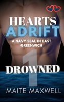 Drowned: A Small-Town Military Protector Romance (Hearts Adrift: A Navy SEAL in East Greenwich) B0G6YL7XB6 Book Cover
