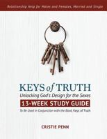 Keys of Truth: Unlocking God's Design for the Sexes: 13-Week Study Guide 0984922075 Book Cover