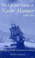 The Life and Travels of Xavier Marmier (1808-1892): Bringing World Literature to France (British Academy Postdoctoral Fellowship Monographs) 0197263887 Book Cover