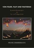 Von Feuer, Flut und Finsternis: Kosmische Katastrophen der Vor- und Frühgeschichte 3735790305 Book Cover