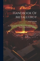 Handbook Of Metallurgy: Zinc, Cadmium, Mercury, Bismuth, Tin, Antimony, Arsenic, Nickel, Cobalt, Platinum, Aluminium 1021283363 Book Cover