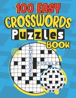 100 Easy Crosswords Puzzles Book: Crossword Puzzle Book For Adults - Large Print - Medium Crosswords That Entertain And Challenge, Easy To Read B09SXJVXN7 Book Cover