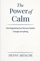 The Power of Calm: How Regulating Your Nervous System Changes Everything B0GML6XXHG Book Cover