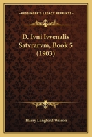 D. Ivni Ivvenalis Satvrarvm, Book 5 1168117704 Book Cover