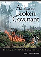 Ark of the Broken Covenant: Protecting the World's Biodiversity Hotspots 0313361363 Book Cover