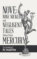 Nove: Nine Nicked and Negligent Tales Taken from Mercury 1532073828 Book Cover