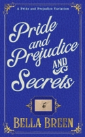 Pride and Prejudice and Secrets: A Pride and Prejudice Variation 1724150014 Book Cover