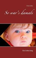 So war's damals: Ein Leben lang 3746019273 Book Cover