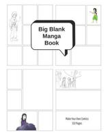 Big Blank Manga Book - Make Your Own Comics: Large Sketchbook with Varied Panel Templates for Creating Comic Strips, Cartoons or Drawing Manga 1792707282 Book Cover