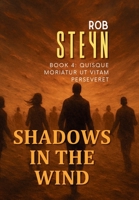 Shadows in the Wind: Quisque moriatur ut vitam perseveret 1991426062 Book Cover