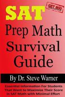 SAT Prep Math Survival Guide: Essential Information For Students That Want to Maximize Their Score in SAT Math with Minimal Effort 1500752819 Book Cover