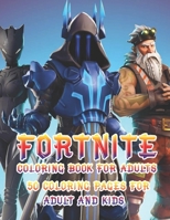 Fortnite coloring book for adults 50 coloring pages for adult and kids: (Unofficial) Game Fortnite Coloring Book For Kids And Adults 50 Amazing Drawings Characters, Weapons & Other Coloring Book for A 1707713065 Book Cover