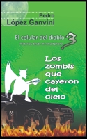 Los zombis que cayeron del cielo: El celular del diablo B08VFRDWH7 Book Cover