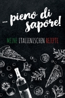 ... pieno di sapore Meine italienischen Rezepte: Leeres Rezeptbuch zum Ausf�llen f�r deine Lieblingsrezepte aus Italien und dem Mittelmeerraum, toll zum Sammeln und Verschenken f�r Fans und Liebhaber  1079652027 Book Cover