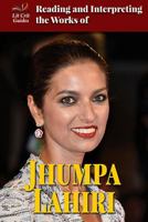 Reading and Interpreting the Works of Jhumpa Lahiri 0766083640 Book Cover