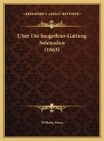 Uber Die Saugethier-Gattung Solenodon (1863) 1160288453 Book Cover