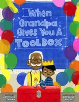 When Grandpa Gives You a Toolbox 1454932325 Book Cover