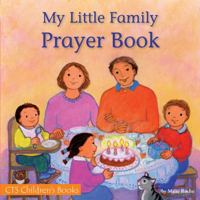My Little Family Prayer Book: Simple Prayers for Daily Family Life, Written and Illustrated for Very Young Children (Children's Books) 1860827632 Book Cover