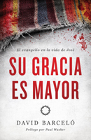 Su gracia es mayor: El evangelio en la vida de José 1535997184 Book Cover