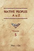 Native Peoples A to Z (Volume Five): A Reference Guide to Native Peoples of the Western Hemisphere 0403049547 Book Cover