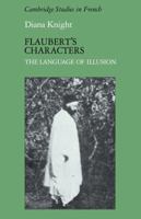 Flaubert's Characters: The Language of Illusion 0521110580 Book Cover