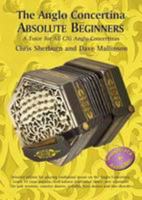 The Anglo Concertina Absolute Beginners: Detailed Tuition for Playing Traditional Music on the Anglo Concertina 1899512810 Book Cover