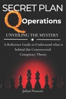 The Secret Plan: Q Operations - Reference Book to Understand this Controversial Conspiracy Theory: Survival Politics Guide B0DSBZ1JRY Book Cover