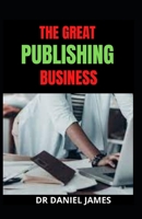 The Great Publishing Business B097X7M9M2 Book Cover
