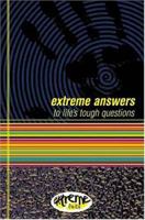 Extreme Answers To Life's Tough Questions 0842352341 Book Cover