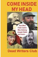 Come Inside My Head: Karl Marx, Fidel Castro, Mao Zedong, Joseph Stalin and More... 1723359394 Book Cover