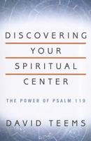 Discovering Your Spiritual Center: The Power of Psalm 119 0891122966 Book Cover