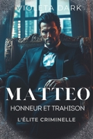 MATTEO: Honneur et Trahison: Romance Mafieux (L'Élite criminelle) (French Edition) B0FJLSZSTR Book Cover