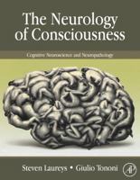 The Neurology of Consciousness: Cognitive Neuroscience and Neuropathology 0123741688 Book Cover