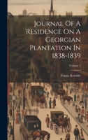 Journal of a Residence on a Georgian Plantation in 1838-1839; Volume 1 1021827436 Book Cover