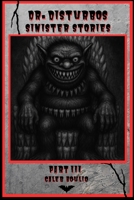 Dr.Disturbos Sinister Stories: Part 3 B0F8W8TFF8 Book Cover
