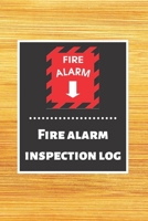 Fire alarm inspection log: Fire Alarm Journal Fire Register Log Book Fire Alarm Service & Inspection Book Fire Safety Register Fire Incident & Prevention Log Book 1676859292 Book Cover