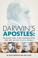 Darwin's Apostles: The Men Who Fought to Have Evolution Accepted, Their Times, and How the Battle Continues 0931779820 Book Cover
