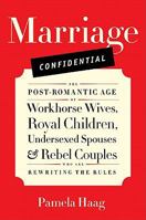 Marriage Confidential: Love in the Post-Romantic Age 0061719293 Book Cover