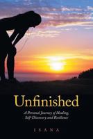 Unfinished: A Personal Journey of Healing, Self-Discovery and Resilience 1460268172 Book Cover