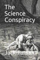 The Science Conspiracy: How Autistics Took Over the World 1790959659 Book Cover