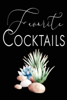 Favorite Cocktails : Blank Cocktail Recipe Organizer for Mixologists and Home Bartenders; Succulent Black Mixed Drink Recipe Journal to Record Your Favorites 1711340847 Book Cover