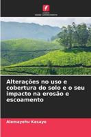 Alterações no uso e cobertura do solo e o seu impacto na erosão e escoamento 6209357938 Book Cover