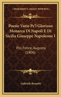 Poesie Varie Pe'l Glorioso Monarca Di Napoli E Di Sicilia Giuseppe Napoleone I: Pio, Felice, Augusto (1806) 1146480903 Book Cover