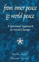From Inner Peace to World Peace: A Spiritual Approach to Social Change 1497356784 Book Cover