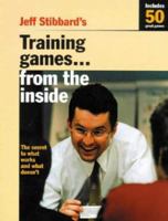 Jeff Stibbard's Training Games... from the Inside: The Secret to What Works and What Doesn't 1875680721 Book Cover