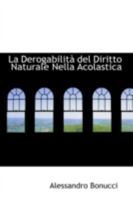 La Derogabilit� del Diritto Naturale Nella Acolastica 1113037849 Book Cover